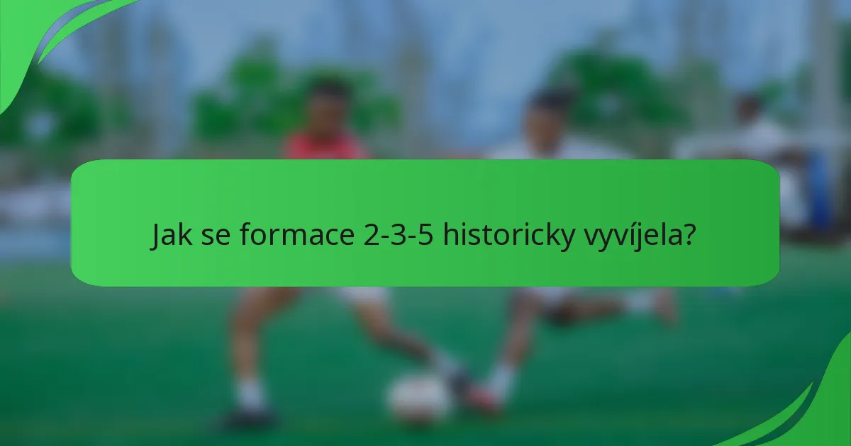Jak se formace 2-3-5 historicky vyvíjela?